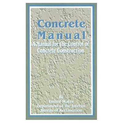 Cover for United States Department of the Interior · Concrete Manual: A Manual for the Control of Concrete Construction (Paperback Book) (2001)
