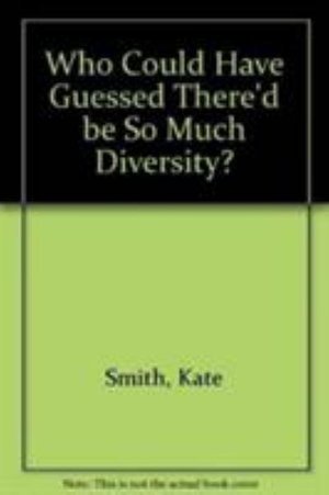 Cover for Kate Smith · Who Could Have Guessed There'd be So Much Diversity? (Taschenbuch) (1999)