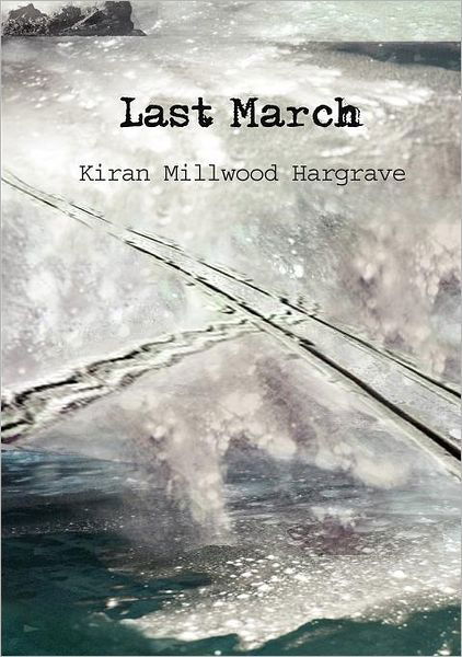 Cover for Kiran Millwood Hargrave · Last March (Pocketbok) (2012)