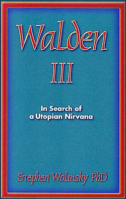 Cover for Stephen Wolinsky · Walden Iii: in Search of a Utopian Nirvana (Paperback Book) (2003)