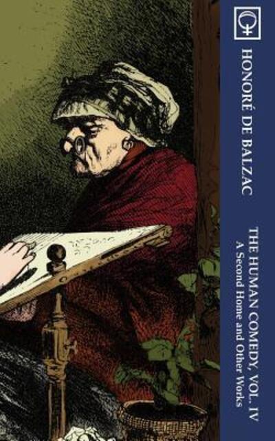 Cover for Honore de Balzac · The Human Comedy, Vol. IV: A Second Home and Other Works (Noumena Classics) - Human Comedy (Paperback Book) (2016)