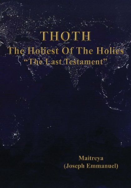 Cover for Maitreya (Joseph Emmanuel) · The Holiest of the Holies (Thoth), the Last Testament (Paperback Book) (2013)