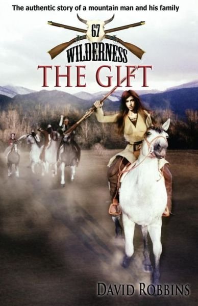 Wilderness #67: the Gift - David Robbins - Libros - Mad Hornet Publications - 9780983988267 - 15 de julio de 2013