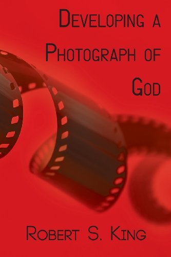 Cover for Robert S King · Developing a Photograph of God (Paperback Book) (2014)