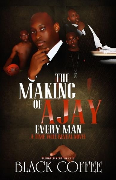 The Making of Ajay-every Man-reloaded, a Time Will Reveal Novel: the Making of Ajay-every Man-reloaded, Time Will Reveal Book #8 - Black Coffee - Bøger - True\'s Relate Publishing - 9780989209267 - 9. august 2015