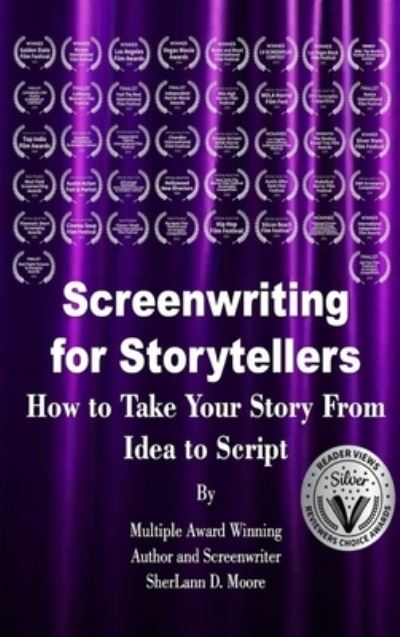 Cover for Sherlann D Moore · Screenwriting for Storytellers How to Take Your Story From Idea to Script (Hardcover Book) (2021)