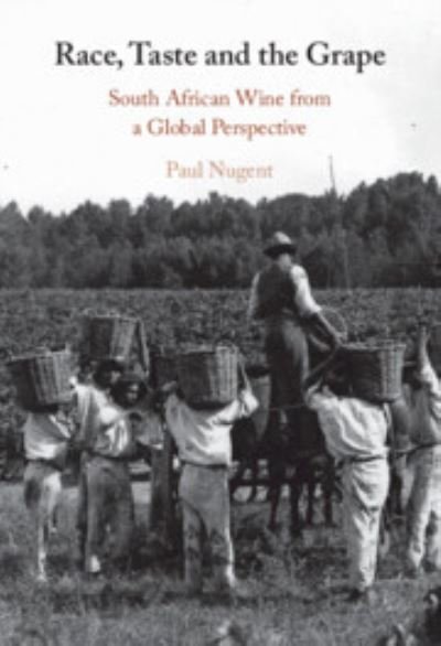 Cover for Nugent, Paul (University of Edinburgh) · Race, Taste and the Grape: South African Wine from a Global Perspective (Innbunden bok) (2024)