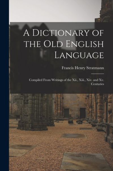 Cover for Francis Henry Stratmann · Dictionary of the Old English Language (Book) (2022)