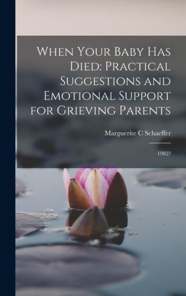 Cover for Marguerite C. Schaeffer · When Your Baby Has Died : Practical Suggestions and Emotional Support for Grieving Parents (Book) (2022)