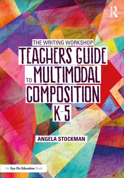 Cover for Angela Stockman · The Writing Workshop Teacher’s Guide to Multimodal Composition (K-5) (Paperback Book) (2022)