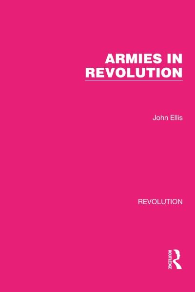Cover for John Ellis · Armies in Revolution - Routledge Library Editions: Revolution (Hardcover Book) (2022)