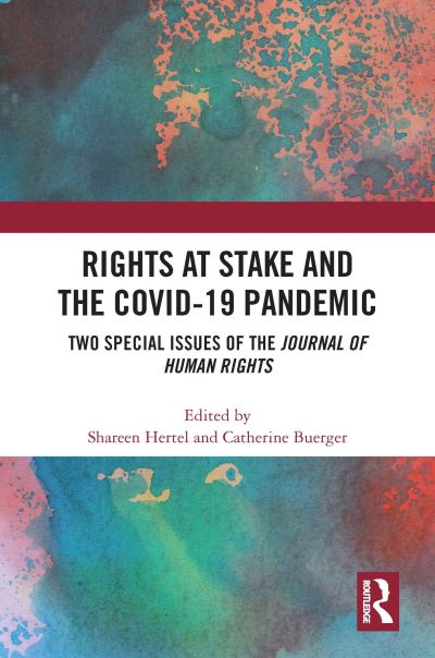 Rights at Stake and the COVID-19 Pandemic: Two Special Issues of the Journal of Human Rights (Paperback Book) (2024)