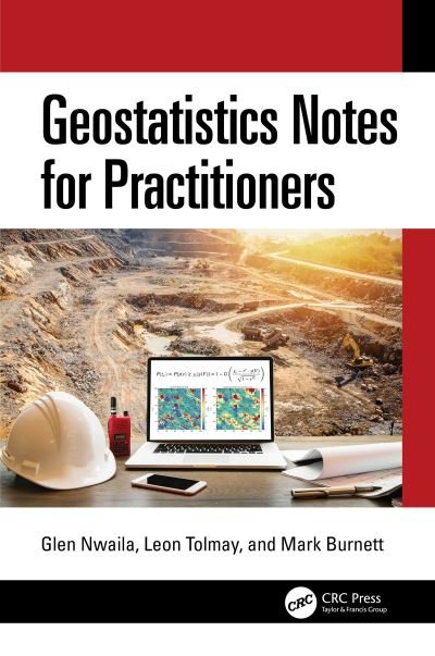 Geostatistics Notes for Practitioners - Nwaila, Glen (University of the Witwatersrand) - Bøger - Taylor & Francis Ltd - 9781032599267 - 9. august 2024