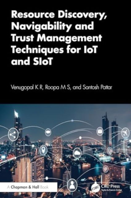 Cover for Venugopal K R · Resource Discovery, Navigability and Trust Management Techniques for IoT and SIoT (Hardcover Book) (2024)