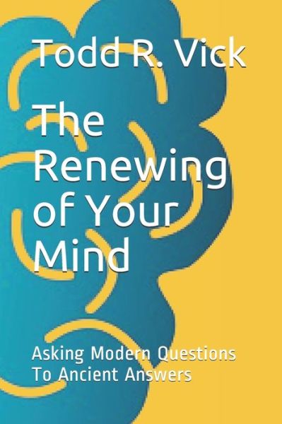 Cover for Todd R Vick · The Renewing of Your Mind (Paperback Book) (2019)