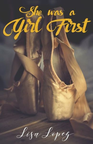 Cover for Lisa Lopez · She Was A Girl First (Paperback Book) (2017)