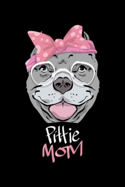 Pittie Mom - James Anderson - Books - Independently Published - 9781087177267 - August 3, 2019