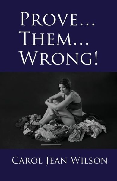 Cover for Carol Wilson · Prove... Them... Wrong! (Taschenbuch) (2019)