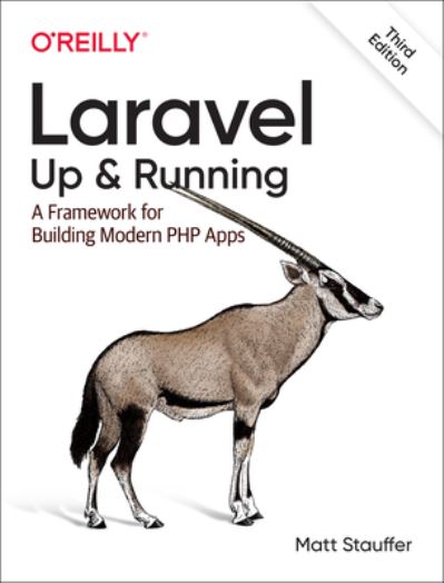 Laravel: Up & Running: A Framework for Building Modern PHP Apps - Matt Stauffer - Books - O'Reilly Media - 9781098153267 - September 22, 2023
