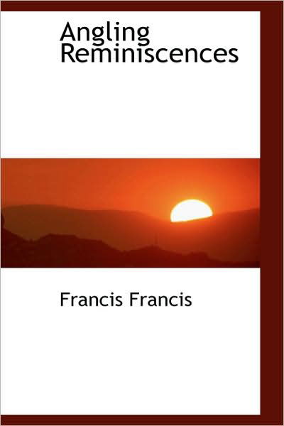 Cover for Francis Francis · Angling Reminiscences (Paperback Book) (2009)