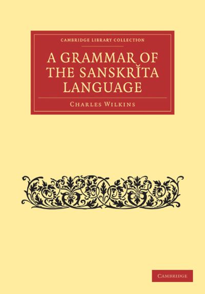 Cover for Charles Wilkins · Grammar of the Sanskrit Language - Cambridge Library Collection - Linguistics (Taschenbuch) (2011)