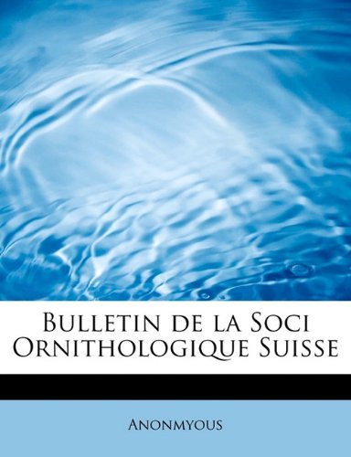 Cover for Anonmyous · Bulletin De La Soci Ornithologique Suisse (Pocketbok) [French edition] (2011)