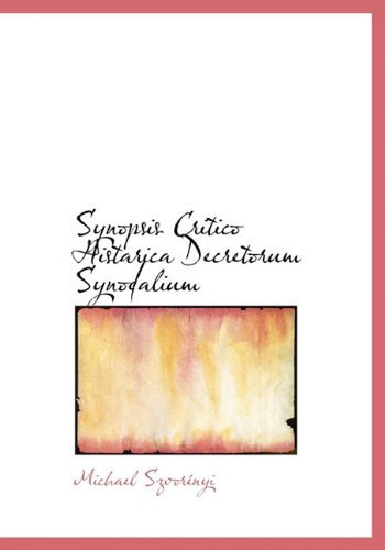 Cover for Michael Szvornyi · Synopsis Critico Histarica Decretorum Synodalium (Gebundenes Buch) [Latin edition] (2009)