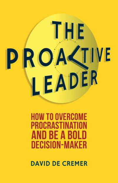 Cover for David De Cremer · The Proactive Leader: How To Overcome Procrastination And Be A Bold Decision-Maker (Innbunden bok) (2013)