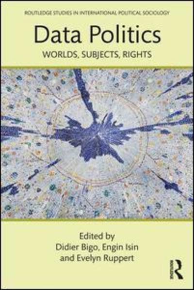 Cover for Didier Bigo · Data Politics: Worlds, Subjects, Rights - Routledge Studies in International Political Sociology (Paperback Book) (2019)