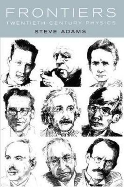 Cover for Steve Adams · Frontiers: Twentieth Century Physics (Hardcover Book) (2018)