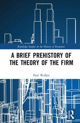 Cover for Paul Walker · A Brief Prehistory of the Theory of the Firm - Routledge Studies in the History of Economics (Inbunden Bok) (2018)