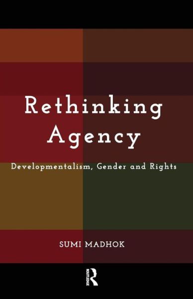 Cover for Sumi Madhok · Rethinking Agency: Developmentalism, Gender and Rights (Taschenbuch) (2016)