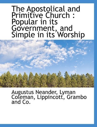 Cover for Lyman Coleman · The Apostolical and Primitive Church: Popular in Its Government, and Simple in Its Worship (Hardcover bog) [First edition] (2010)