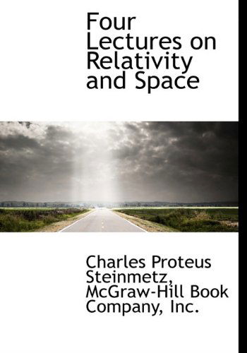 Cover for Charles Proteus Steinmetz · Four Lectures on Relativity and Space (Hardcover Book) (2010)