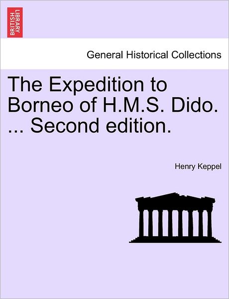 Cover for Henry Keppel · The Expedition to Borneo of H.M.S. Dido. ... Second Edition. (Paperback Book) (2011)