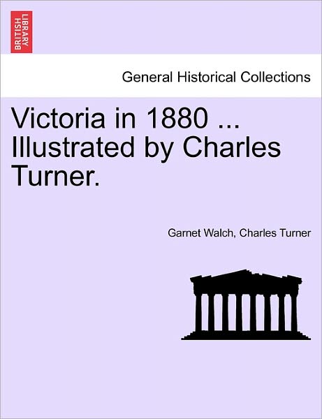 Cover for Garnet Walch · Victoria in 1880 ... Illustrated by Charles Turner. (Paperback Book) (2011)