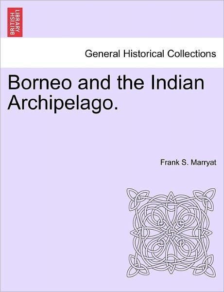 Cover for Frank S Marryat · Borneo and the Indian Archipelago. (Paperback Bog) (2011)