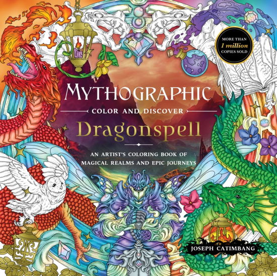 Cover for Joseph Catimbang · Mythographic Color and Discover: Dragonspell: An Artist's Coloring Book of Magical Realms and Epic Journeys (Paperback Book) (2025)