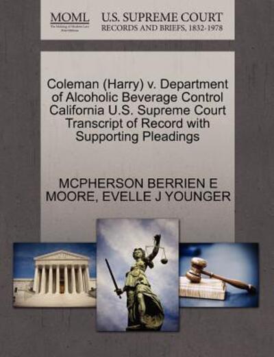 Cover for Mcpherson Berrien E Moore · Coleman (Harry) V. Department of Alcoholic Beverage Control California U.s. Supreme Court Transcript of Record with Supporting Pleadings (Paperback Book) (2011)