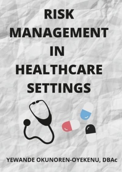Cover for Yewande Okunoren-Oyekenu · Risk Management in Healthcare Settings (Bog) (2021)