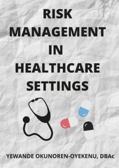 Cover for Yewande Okunoren-Oyekenu · Risk Management in Healthcare Settings (Book) (2021)