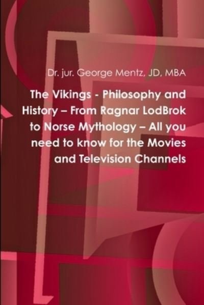 Cover for George Mentz · Vikings - Philosophy and History - from Ragnar LodBrok to Norse Mythology - All You Need to Know for the Movies and Television Channels (Buch) (2014)