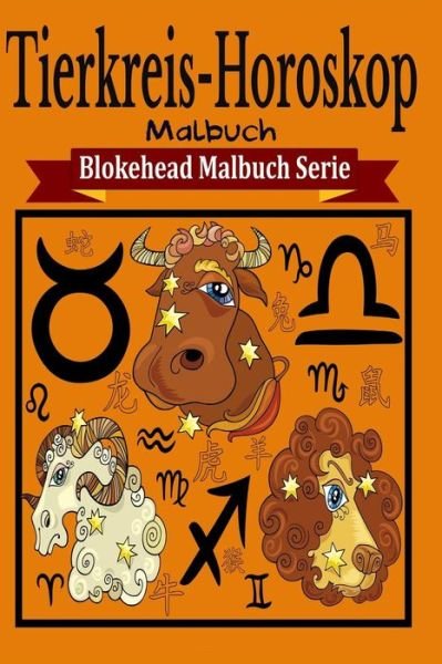 Cover for Die Blokehead · Tierkreis-horoskop Malbuch (Paperback Book) (2020)
