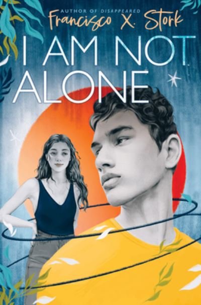 Cover for Francisco X. Stork · I Am Not Alone (Hardcover Book) (2023)