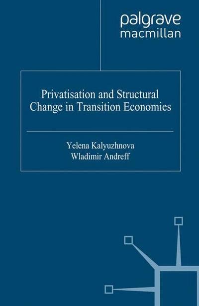 Cover for Yelena Kalyuzhnova · Privatisation and Structural Change in Transition Economies - Euro-Asian Studies (Paperback Bog) [1st ed. 2003 edition] (2003)