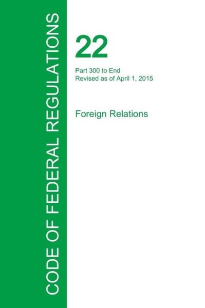 Cover for Office of the Federal Register · Code of Federal Regulations Title 22, Volume 2, April 1, 2015 (Paperback Book) (2016)
