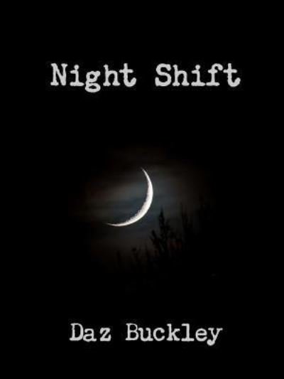 Cover for Daz Buckley · Night Shift (Pocketbok) (2016)