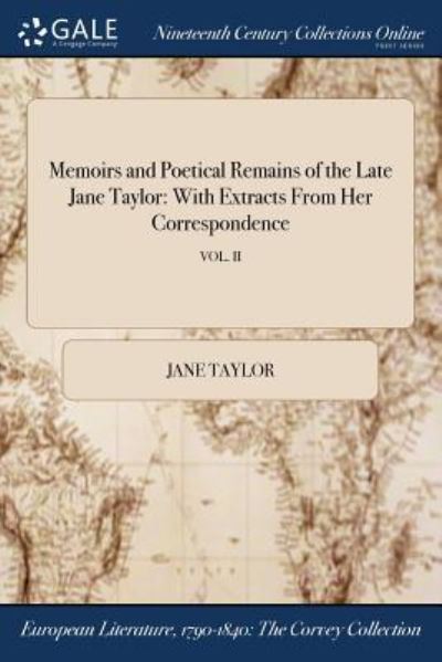 Memoirs and Poetical Remains of the Late Jane Taylor - Jane Taylor - Books - Gale Ncco, Print Editions - 9781375353267 - July 21, 2017