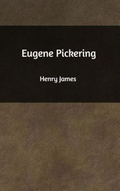 Cover for Henry James · Eugene Pickering (Inbunden Bok) (2021)