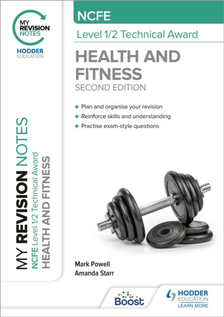 My Revision Notes: NCFE Level 1/2 Technical Award in Health and Fitness, Second Edition - Mark Powell - Livres - Hodder Education - 9781398376267 - 26 mai 2023